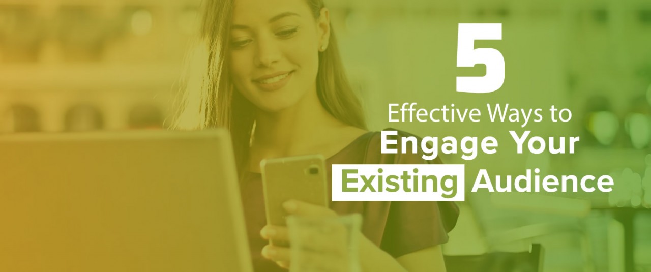 b2ap3_large_blog-5-effective-ways-to-engage-your-existing-audience