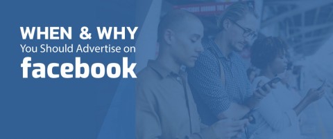 b2ap3_large_blog-when-and-why-you-should-advertise-on-facebook