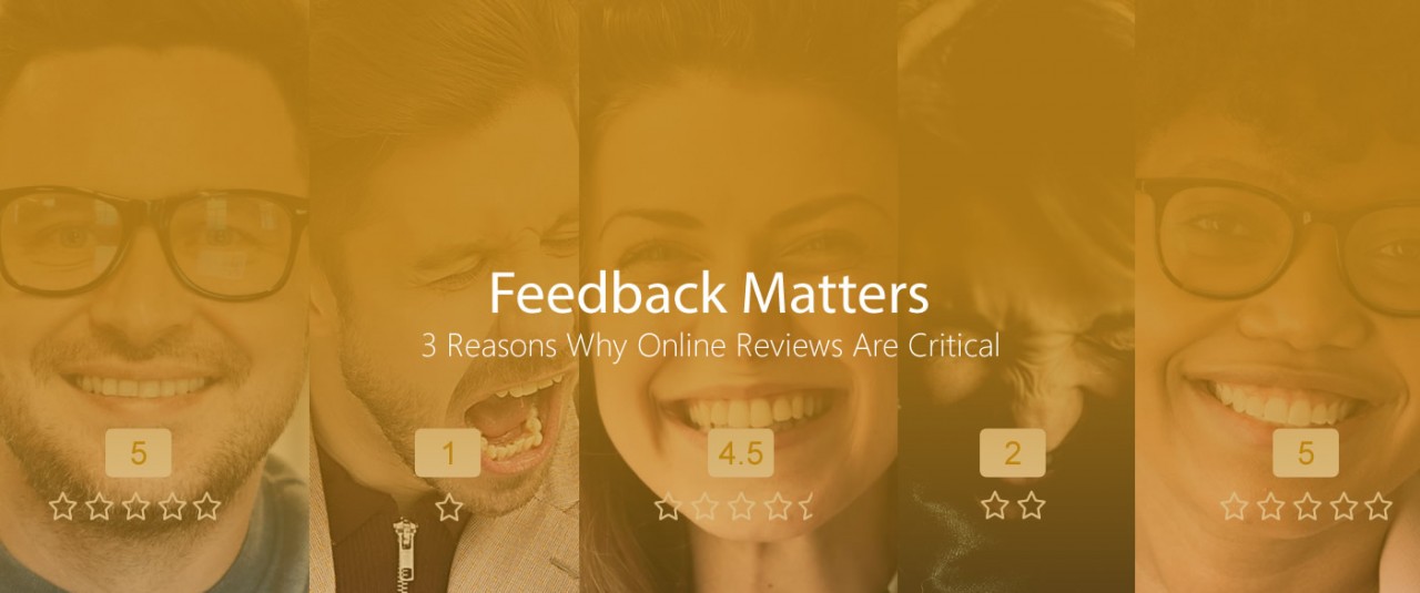 Feedback Matters - 3 Reasons Why Online Reviews Are Critical
