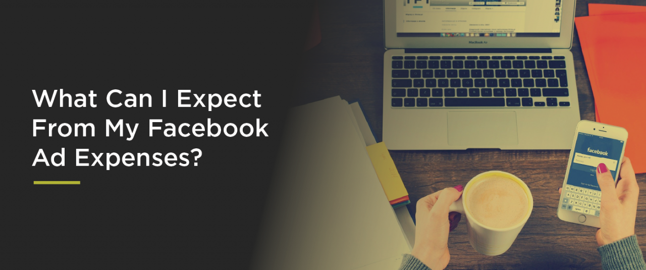 What Can I Expect From My Facebook Ad Expenses?