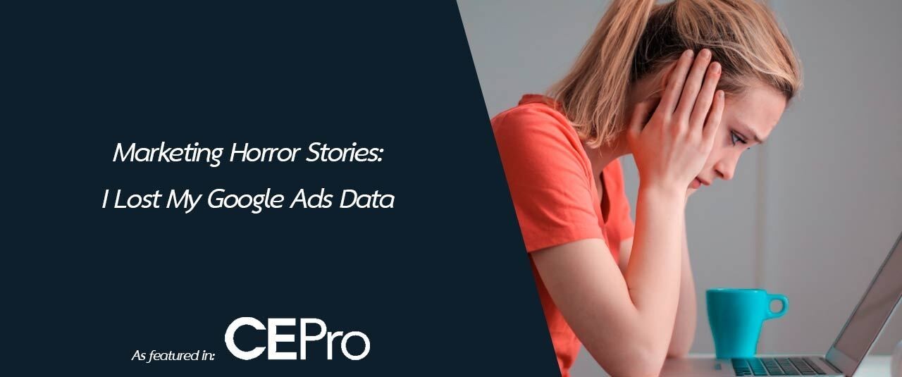 Marketing Horror Stories: I Lost My Google Ads Data